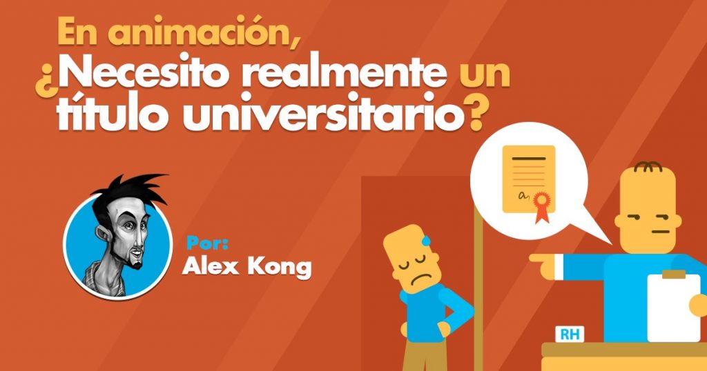 En Animación - Tener un Título universitario es sinónimo de éxito - Alex Kong