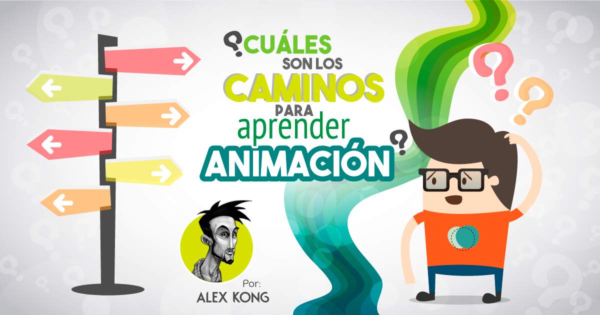 Cuáles son los caminos para aprender animación - Alex Kong