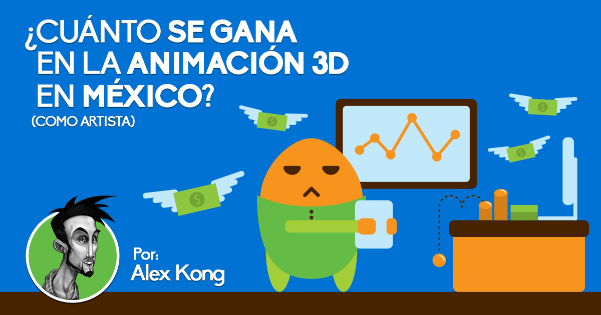 Cuánto se gana en la animación en México - Alex Kong