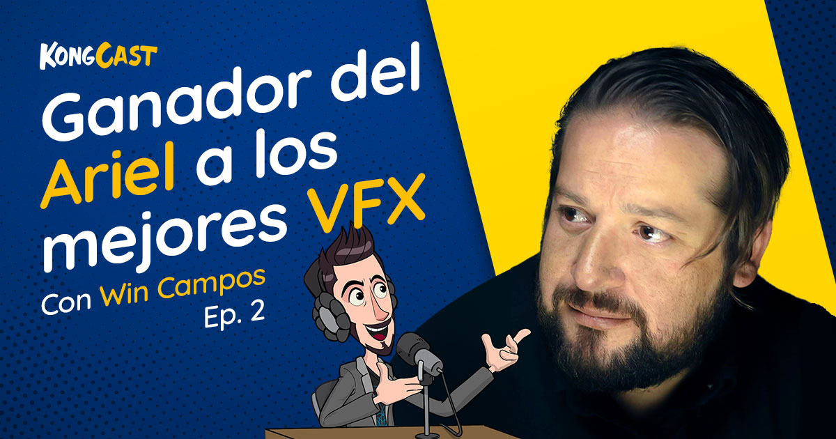 Kongcast T01Ep02 – Los Efectos Visuales en México, del Cortometraje ‘El Camino’ al Futuro Cinematográfico – Win Campos